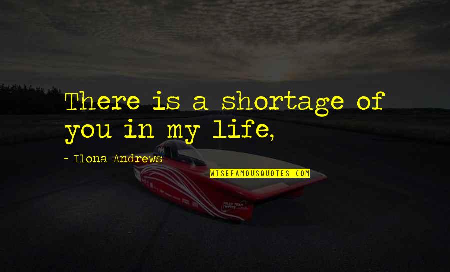 Crush Tumblr Tagalog Quotes By Ilona Andrews: There is a shortage of you in my