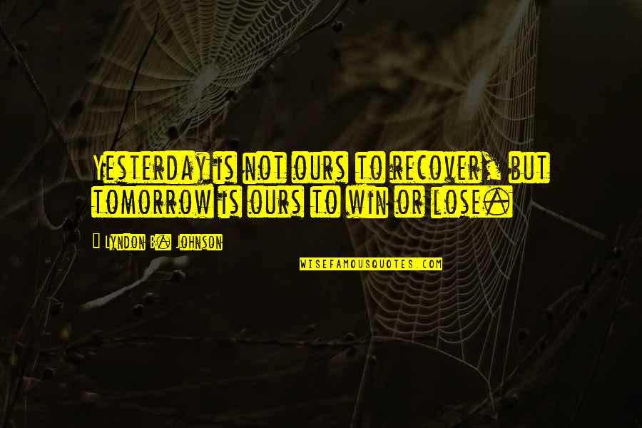 Crush Tumblr Tagalog Quotes By Lyndon B. Johnson: Yesterday is not ours to recover, but tomorrow