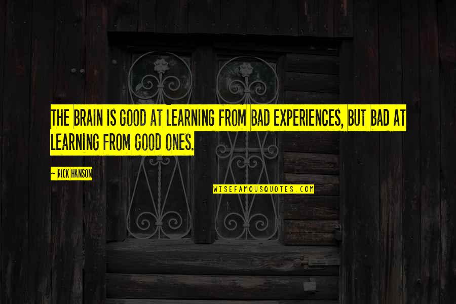 Crush Twitter Quotes By Rick Hanson: The brain is good at learning from bad Crush Twitter Quotes By Rick Hanson: The brain is good at learning from bad