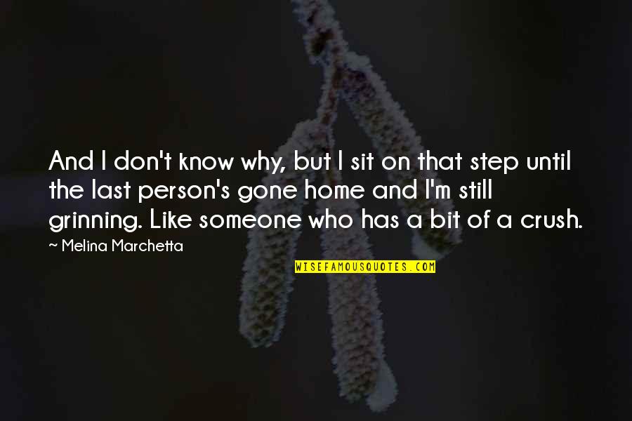 Crush With Someone Quotes By Melina Marchetta: And I don't know why, but I sit