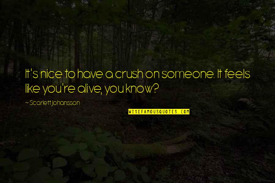 Crush With Someone Quotes By Scarlett Johansson: It's nice to have a crush on someone.