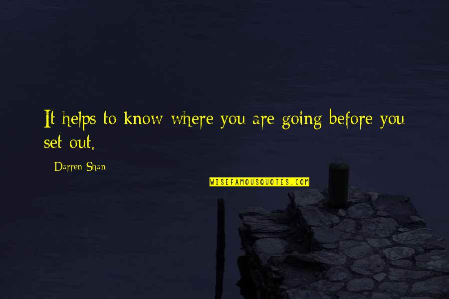 Crushed Hopes Quotes By Darren Shan: It helps to know where you are going