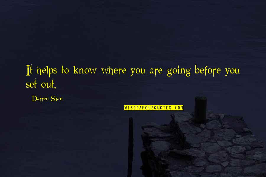Crushed Hopes Quotes By Darren Shan: It helps to know where you are going Crushed Hopes Quotes By Darren Shan: It helps to know where you are going