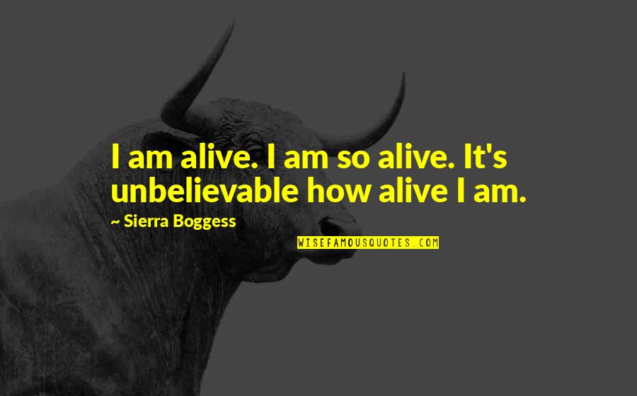 Crushed Meniscus Quotes By Sierra Boggess: I am alive. I am so alive. It's