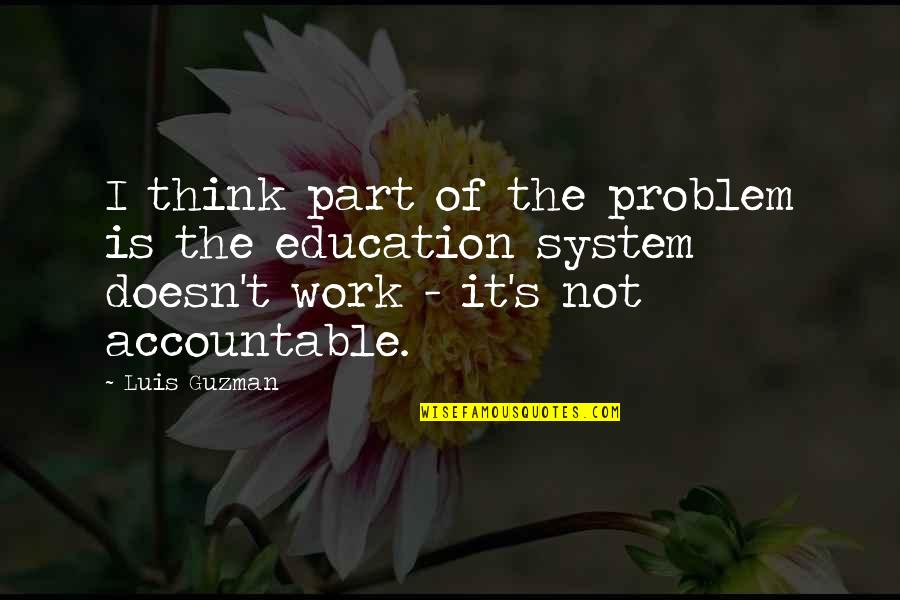 Crushed Menthol Quotes By Luis Guzman: I think part of the problem is the Crushed Menthol Quotes By Luis Guzman: I think part of the problem is the