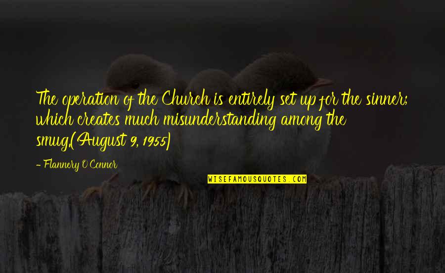 Crushers Quotes By Flannery O'Connor: The operation of the Church is entirely set