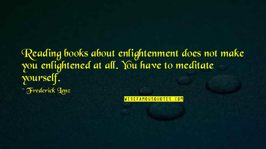 Crushes Funny Quotes By Frederick Lenz: Reading books about enlightenment does not make you