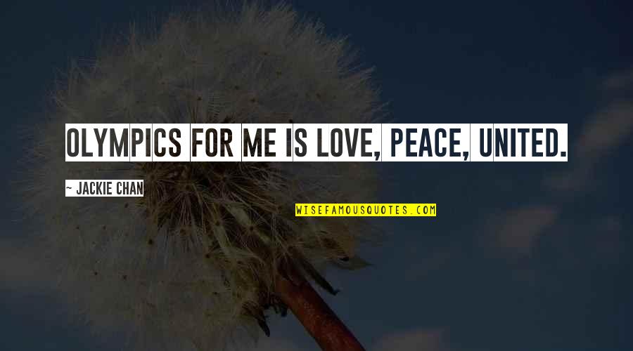 Crushes On A Boy Tagalog Quotes By Jackie Chan: Olympics for me is love, peace, united.