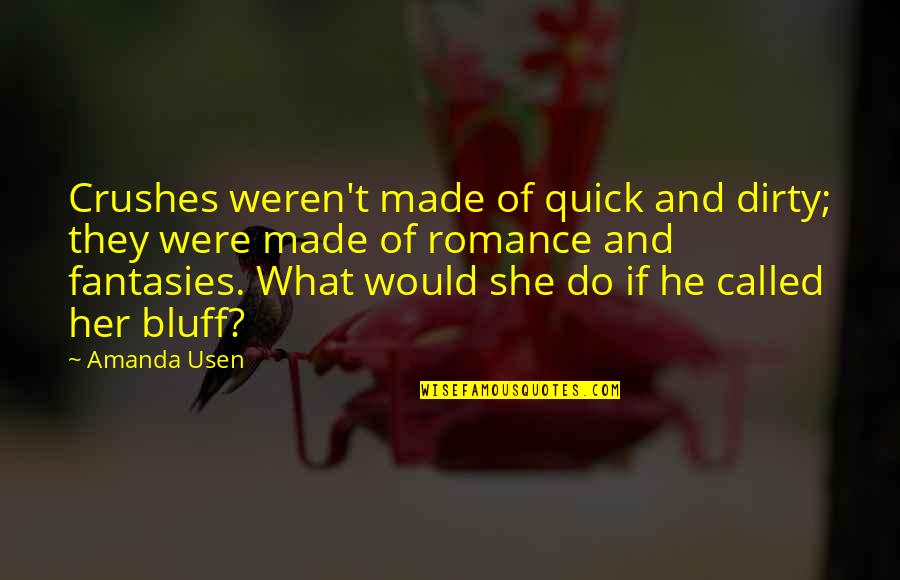 Crushes Quotes By Amanda Usen: Crushes weren't made of quick and dirty; they