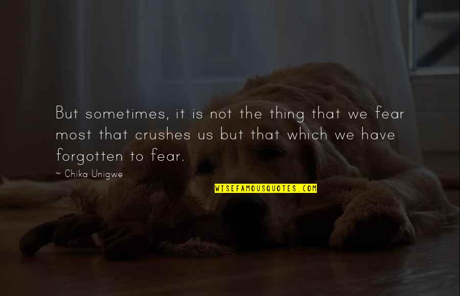 Crushes Quotes By Chika Unigwe: But sometimes, it is not the thing that