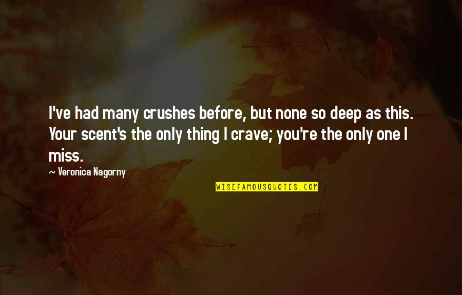 Crushes Quotes Quotes By Veronica Nagorny: I've had many crushes before, but none so