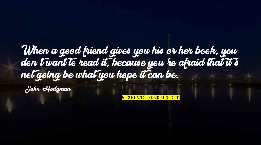 Crushing On A Bad Boy Quotes By John Hodgman: When a good friend gives you his or