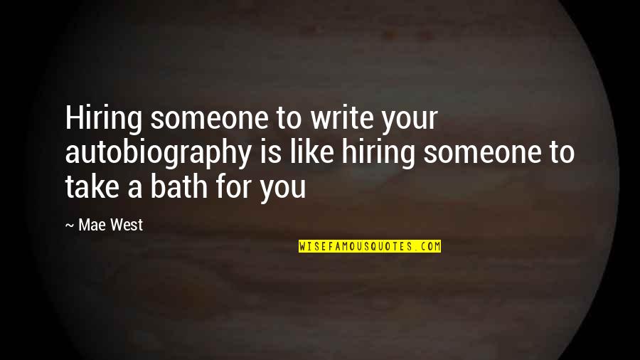 Crushing On A Best Friend Quotes By Mae West: Hiring someone to write your autobiography is like