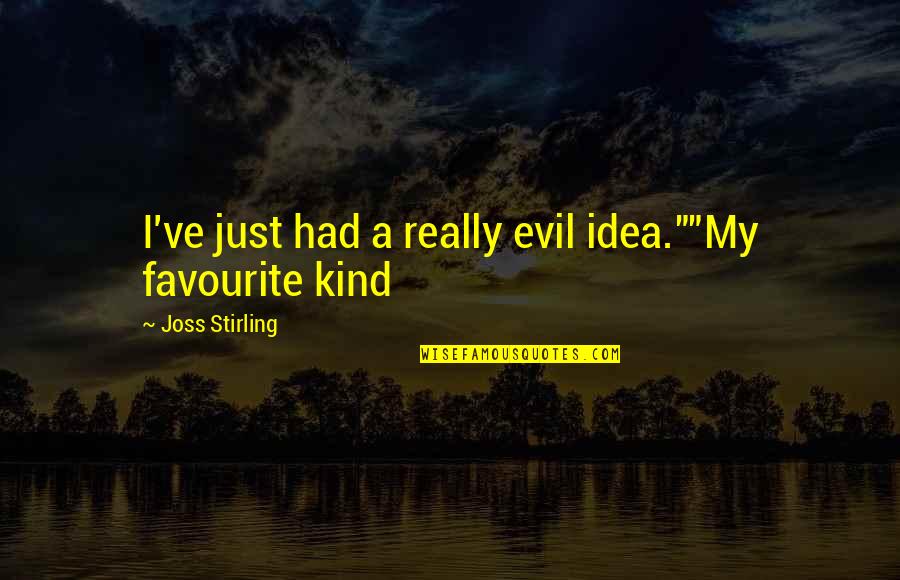 Crushing On A Friend Quotes By Joss Stirling: I've just had a really evil idea.""My favourite