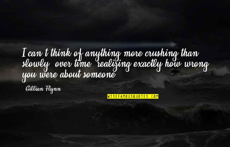 Crushing On Someone Quotes By Gillian Flynn: I can't think of anything more crushing than