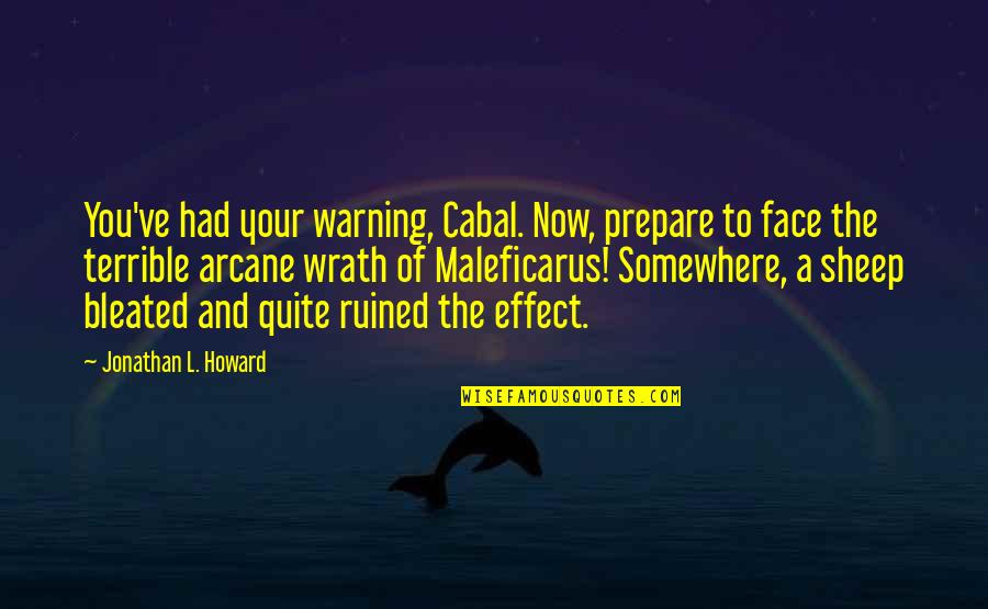 Crushing On Your Best Guy Friend Quotes By Jonathan L. Howard: You've had your warning, Cabal. Now, prepare to