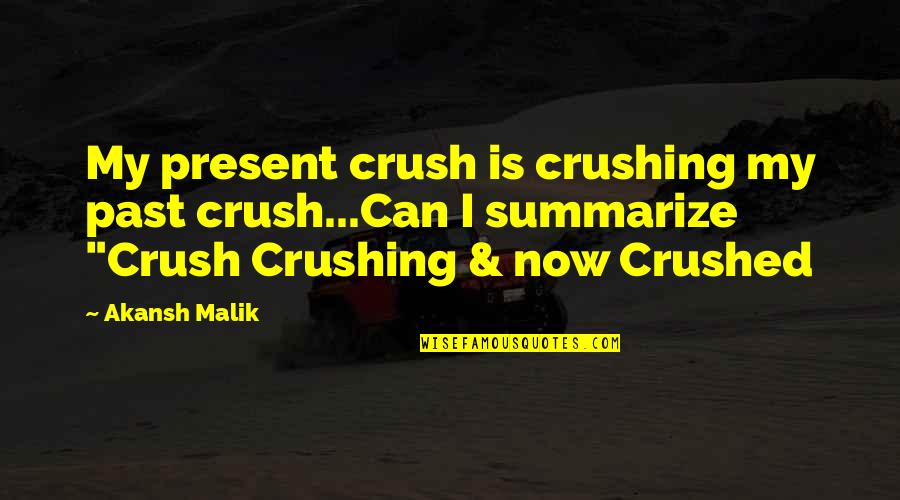Crushing Quotes By Akansh Malik: My present crush is crushing my past crush...Can