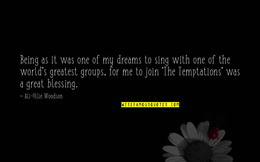 Crushing The Competition Quotes By Ali-Ollie Woodson: Being as it was one of my dreams Crushing The Competition Quotes By Ali-Ollie Woodson: Being as it was one of my dreams