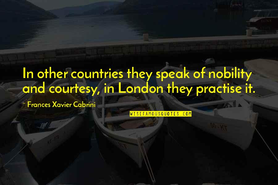 Crushing The Competition Quotes By Frances Xavier Cabrini: In other countries they speak of nobility and