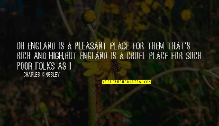 Crushing Your Competition Quotes By Charles Kingsley: Oh England is a pleasant place for them Crushing Your Competition Quotes By Charles Kingsley: Oh England is a pleasant place for them
