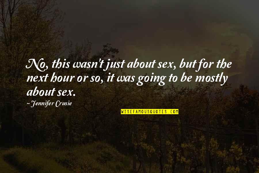 Crusie Quotes By Jennifer Crusie: No, this wasn't just about sex, but for