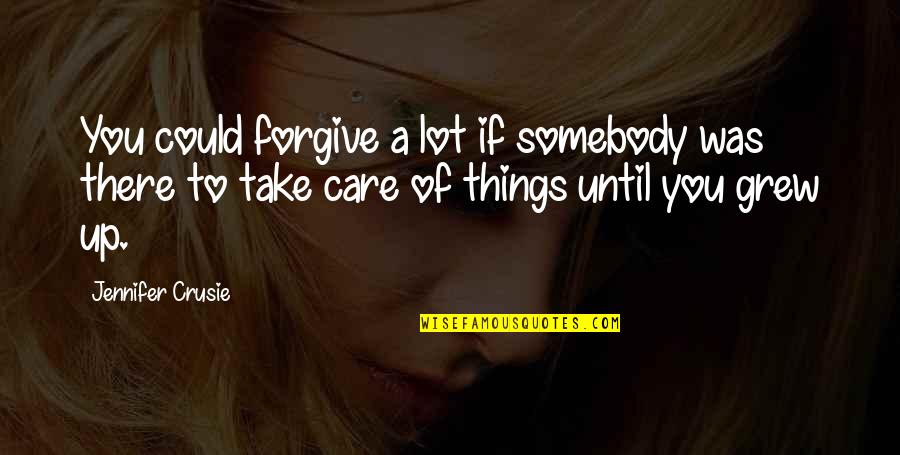 Crusie Quotes By Jennifer Crusie: You could forgive a lot if somebody was