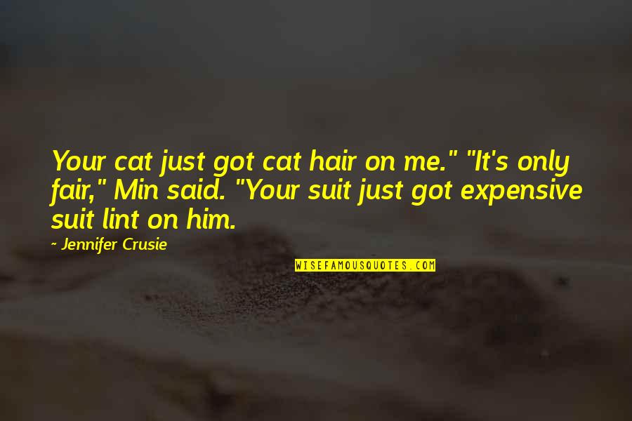 Crusie Quotes By Jennifer Crusie: Your cat just got cat hair on me."