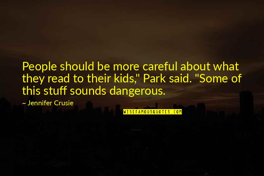 Crusie Quotes By Jennifer Crusie: People should be more careful about what they