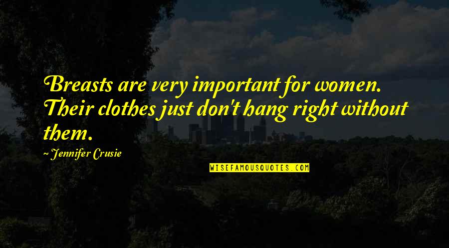 Crusie Quotes By Jennifer Crusie: Breasts are very important for women. Their clothes