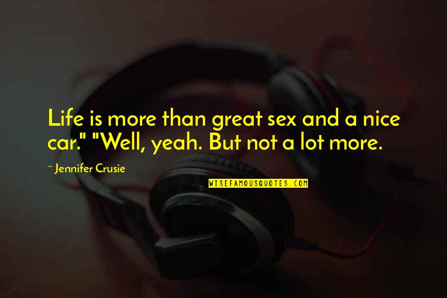 Crusie Quotes By Jennifer Crusie: Life is more than great sex and a