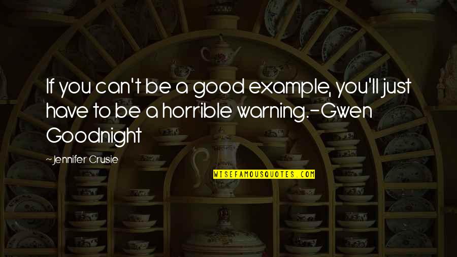 Crusie Quotes By Jennifer Crusie: If you can't be a good example, you'll