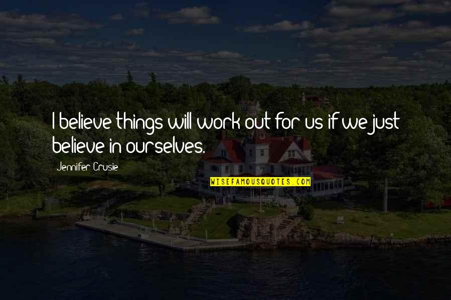 Crusie Quotes By Jennifer Crusie: I believe things will work out for us