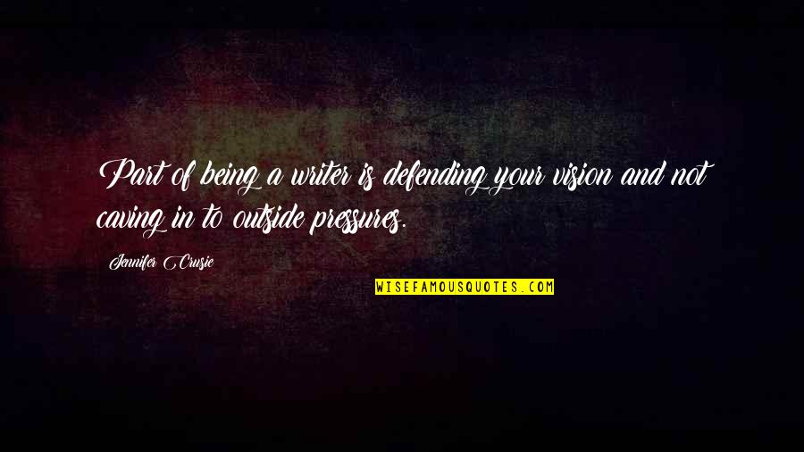 Crusie Quotes By Jennifer Crusie: Part of being a writer is defending your