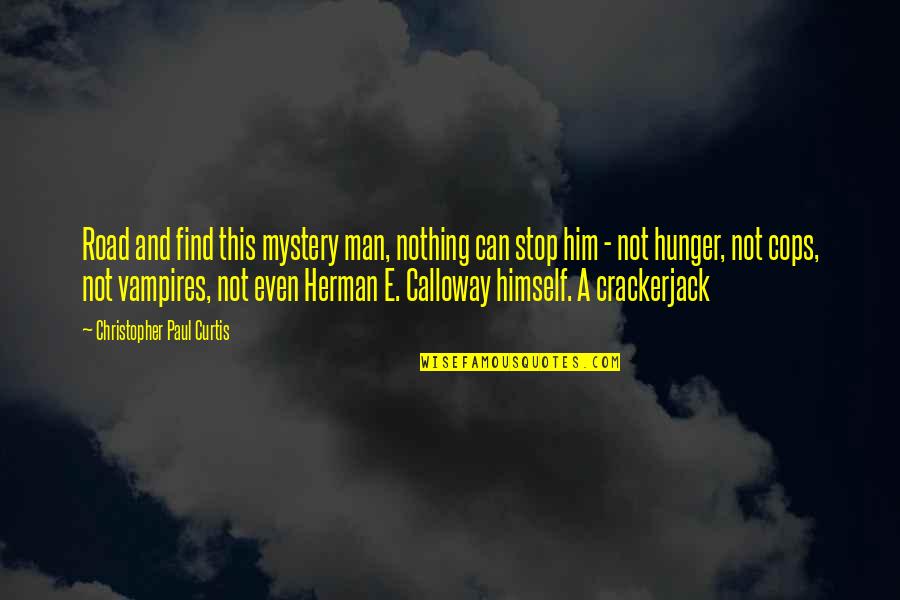 Crustose Under Microscope Quotes By Christopher Paul Curtis: Road and find this mystery man, nothing can Crustose Under Microscope Quotes By Christopher Paul Curtis: Road and find this mystery man, nothing can