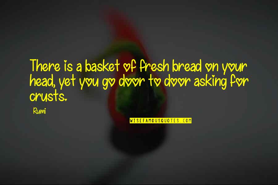 Crusts Quotes By Rumi: There is a basket of fresh bread on