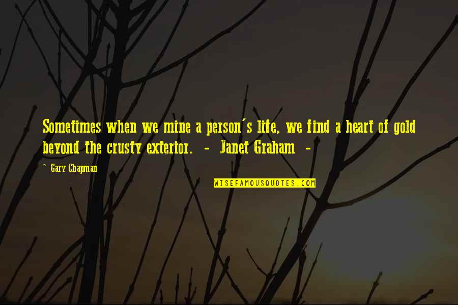 Crusty Quotes By Gary Chapman: Sometimes when we mine a person's life, we