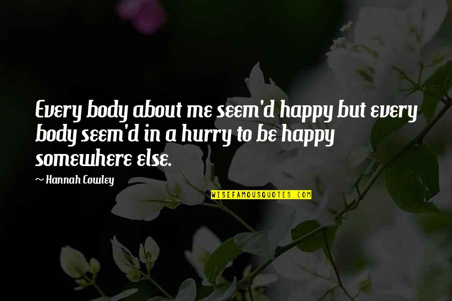 Crusty Quotes By Hannah Cowley: Every body about me seem'd happy but every
