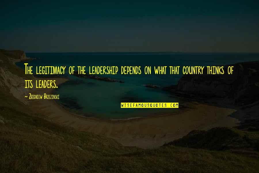 Crutchlow Ducati Quotes By Zbigniew Brzezinski: The legitimacy of the leadership depends on what Crutchlow Ducati Quotes By Zbigniew Brzezinski: The legitimacy of the leadership depends on what