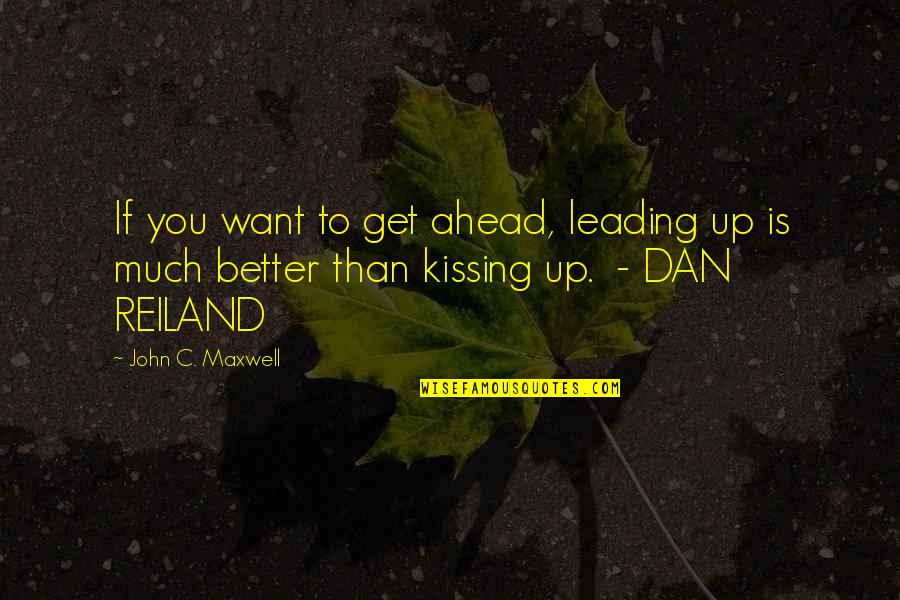 Cruthirds International Quotes By John C. Maxwell: If you want to get ahead, leading up