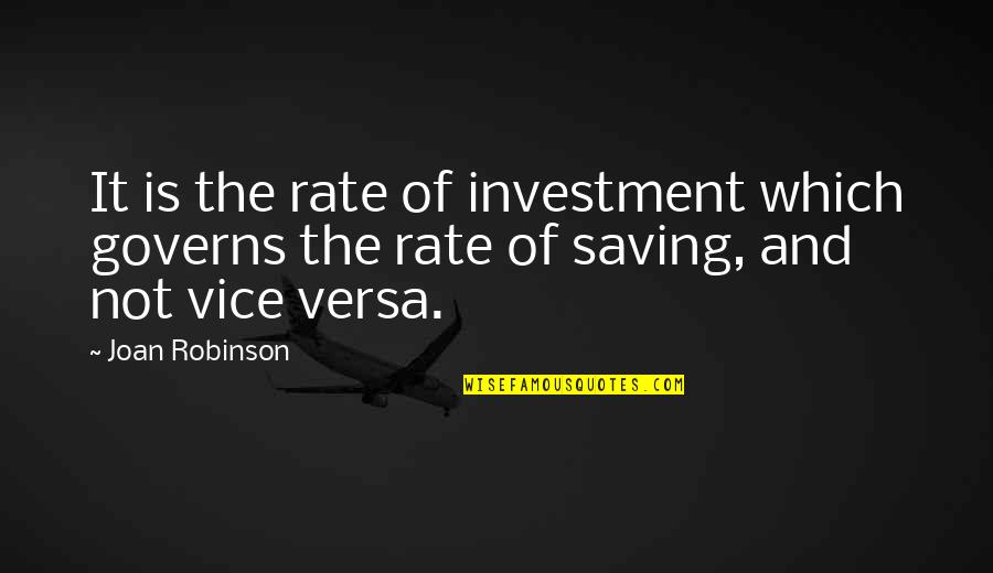 Crutsinger Billy Quotes By Joan Robinson: It is the rate of investment which governs