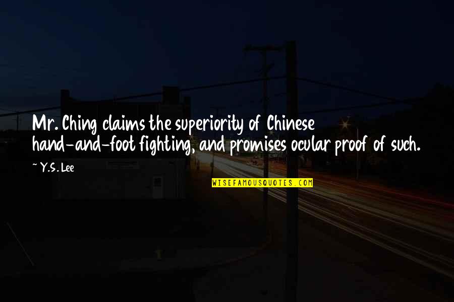 Crutsinger Billy Quotes By Y.S. Lee: Mr. Ching claims the superiority of Chinese hand-and-foot Crutsinger Billy Quotes By Y.S. Lee: Mr. Ching claims the superiority of Chinese hand-and-foot