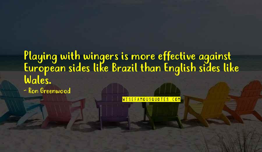 Cruttenden Phonetics Quotes By Ron Greenwood: Playing with wingers is more effective against European Cruttenden Phonetics Quotes By Ron Greenwood: Playing with wingers is more effective against European