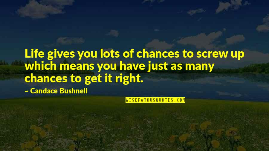 Cruyff Quotes By Candace Bushnell: Life gives you lots of chances to screw