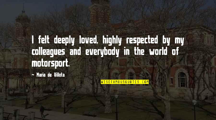 Cruzadas Wikipedia Quotes By Maria De Villota: I felt deeply loved, highly respected by my