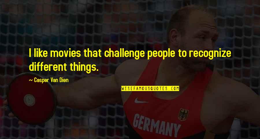 Cruzan Vanilla Quotes By Casper Van Dien: I like movies that challenge people to recognize Cruzan Vanilla Quotes By Casper Van Dien: I like movies that challenge people to recognize