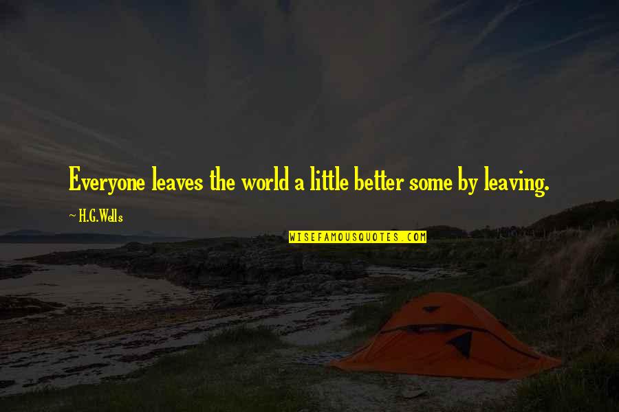 Cruze Hatchback Quotes By H.G.Wells: Everyone leaves the world a little better some