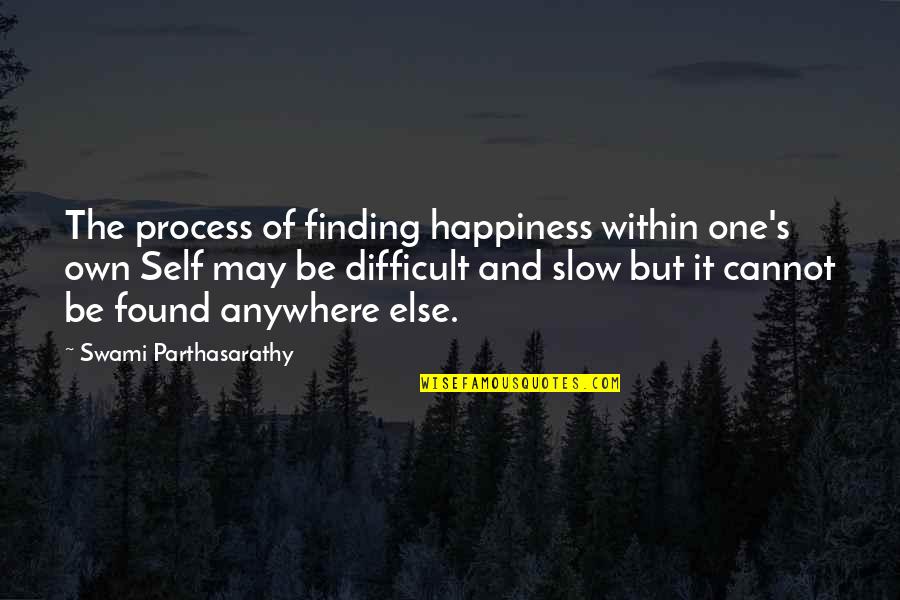 Cruzstar Quotes By Swami Parthasarathy: The process of finding happiness within one's own