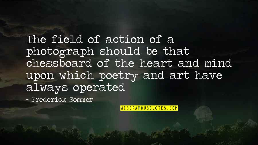 Crvenog Gloga Quotes By Frederick Sommer: The field of action of a photograph should Crvenog Gloga Quotes By Frederick Sommer: The field of action of a photograph should