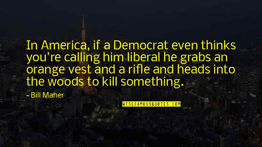 Crvo Quotes By Bill Maher: In America, if a Democrat even thinks you're Crvo Quotes By Bill Maher: In America, if a Democrat even thinks you're