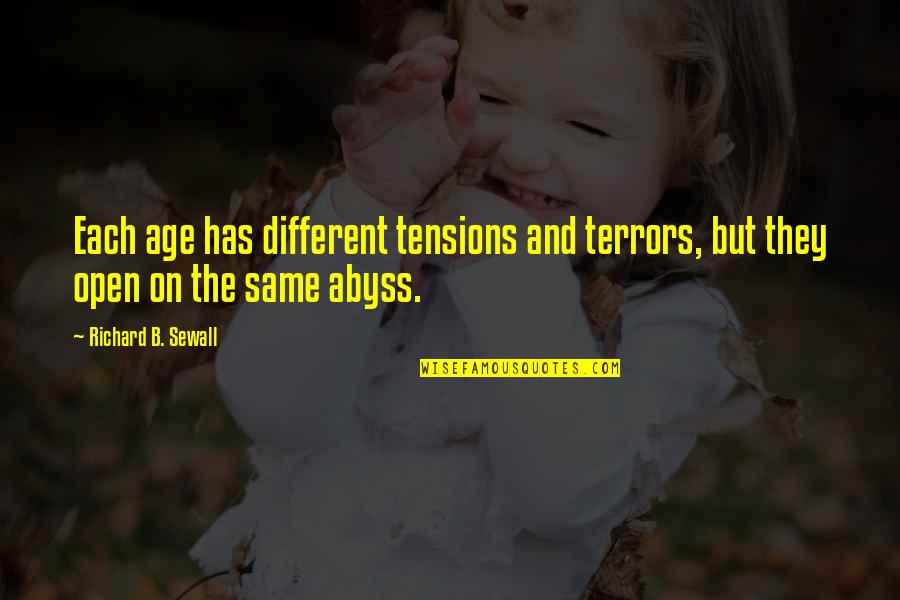 Cry A River Build A Bridge And Get Over It Quotes By Richard B. Sewall: Each age has different tensions and terrors, but